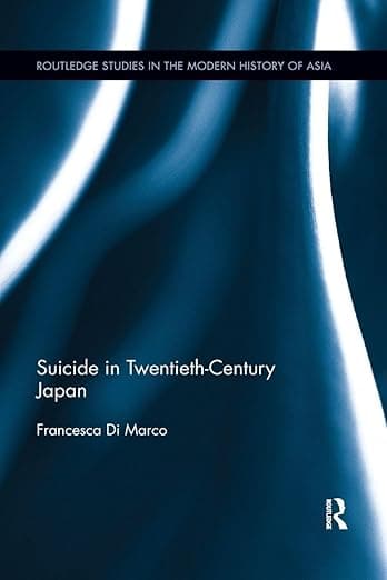 Suicide in Twentieth-Century Japan (Routledge Studies in the Modern History of Asia) - Francesca Di Marco