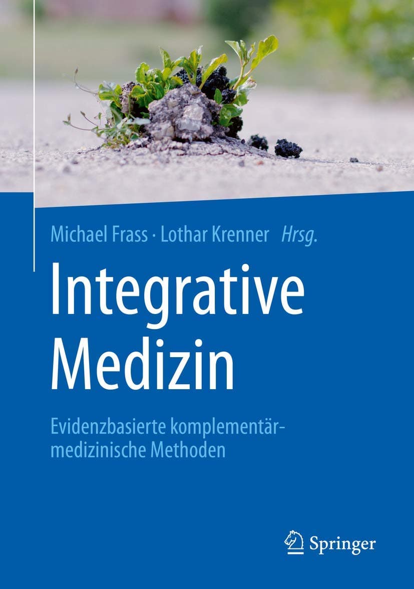 Integrative Medizin: Evidenzbasierte komplementärmedizinische Methoden (German Edition) - Michael Frass