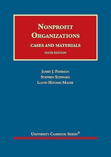 Nonprofit Organizations, Cases and Materials (University Casebook Series) - Stephen Fishman