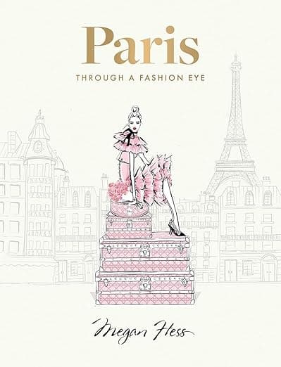 Paris: Through a Fashion Eye: Special Edition - Megan Hess