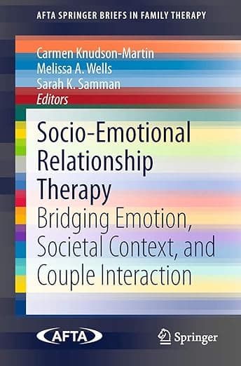 Socio-Emotional Relationship Therapy: Bridging Emotion, Societal Context, and Couple Interaction (AFTA SpringerBriefs in Family Therapy) - Carmen Knudson-Martin