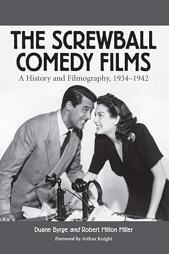 The Screwball Comedy Films: A History and Filmography, 1934-1942 (McFarland Classics S) - McFarland