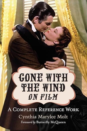 Gone with the Wind on Film: A Complete Reference Work - McFarland