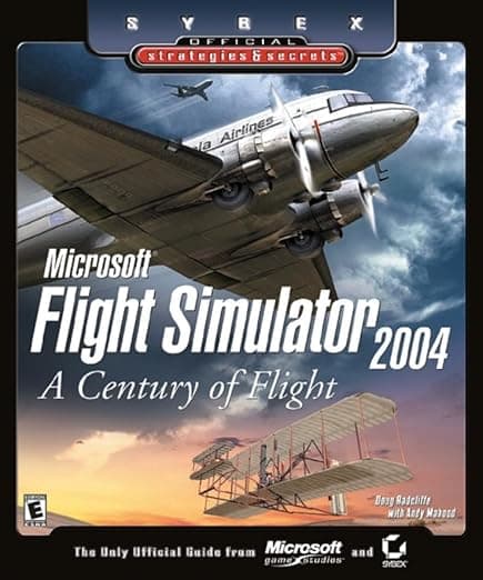 Microsoft Flight Simulator 2004: A Century of Flight: Official Strategies & Secrets - Sybex Inc