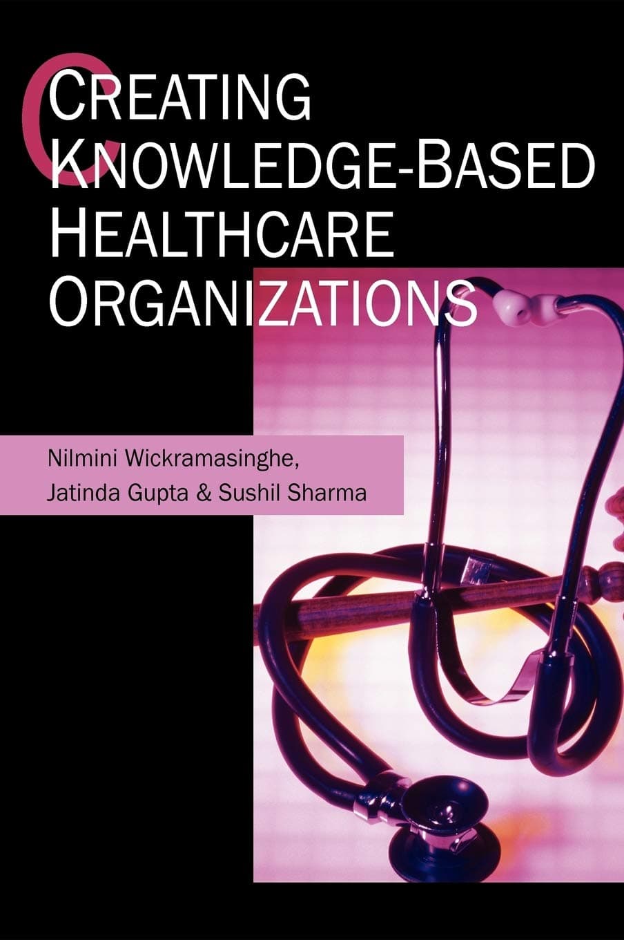 Creating Knowledge-Based Healthcare Organizations - Igi Global