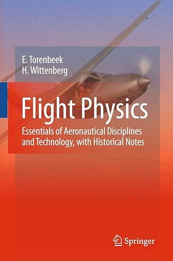 Flight Physics: Essentials of Aeronautical Disciplines and Technology, with Historical Notes - E. Torenbeek