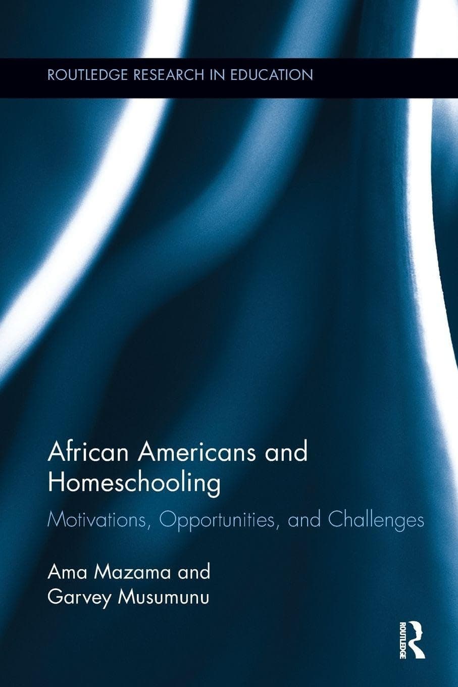 African Americans and Homeschooling (Routledge Research in Education) - Ama Mazama
