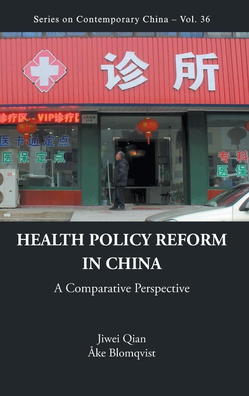 Health Policy Reform in China: A Comparative Perspective (Series on Contemporary China - Volume 36) - World Scientific Publishing Company