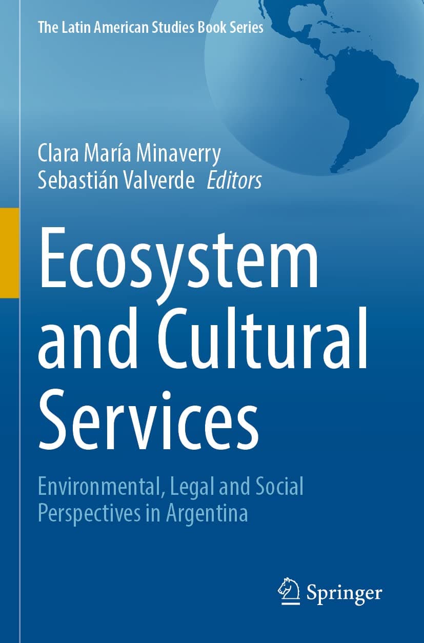 Ecosystem and Cultural Services: Environmental, Legal and Social Perspectives in Argentina (The Latin American Studies Book Series) - Clara María Minaverry