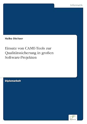 Einsatz von CAME-Tools zur Qualitätssicherung in großen Software-Projekten (German Edition) - Diplomarbeiten Agentur diplom.de