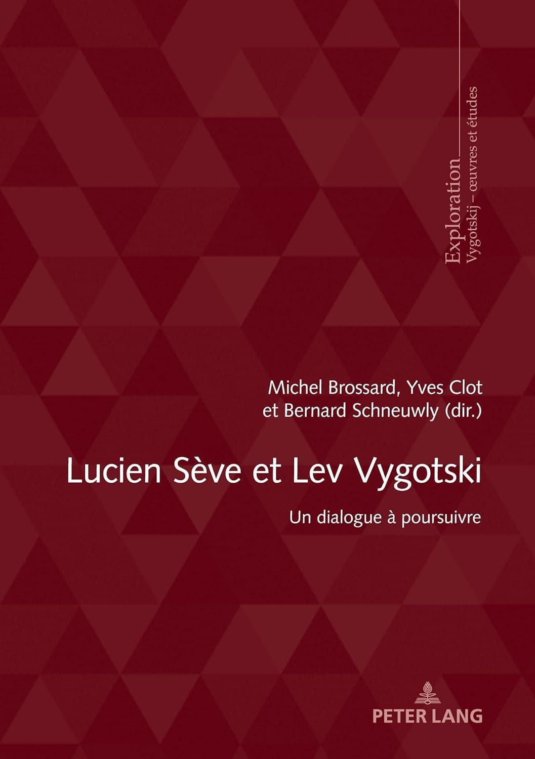 Lucien Sève et Lev Vygotski: Un dialogue à poursuivre (Exploration: Collection de la Société Suisse pour la Recherche en Education, 215) (French Edition) - Michel Brossard