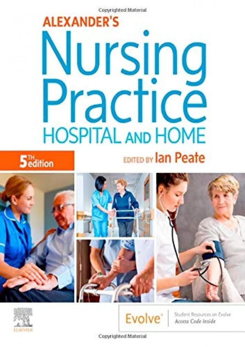 Alexander's Nursing Practice: Hospital and Home - Ian Peate OBE  FRCN  EN(G) RGN  DipN(Lond)  RNT B.Ed (Hons)  MA  LLM