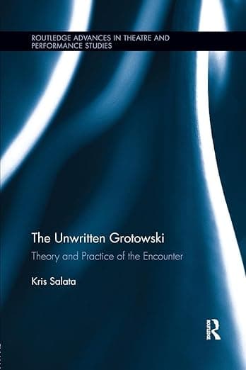 The Unwritten Grotowski: Theory and Practice of the Encounter (Routledge Advances in Theatre & Performance Studies) - Routledge