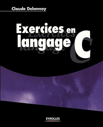 Exercices en langage C (French Edition) - Claude Delannoy