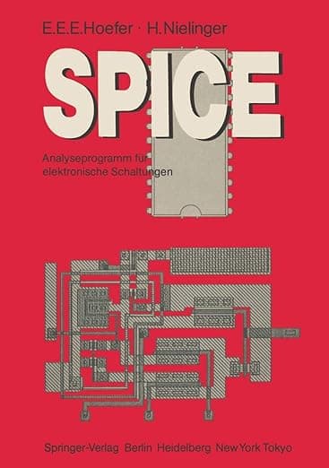 SPICE: Analyseprogramm für elektronische Schaltungen Benutzerhandbuch mit Beispielen (Informationstechnik und Datenverarbeitung) (German Edition) - Ernst E.E. Hoefer
