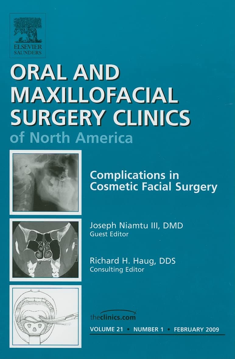 Complications in Cosmetic Facial Surgery, An Issue of Oral and Maxillofacial Surgery Clinics (Volume 21-1) (The Clinics: Dentistry, Volume 21-1) - Joe Niamtu III DMD  FAACS
