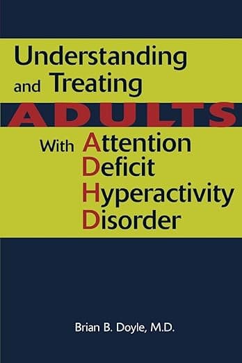 Understanding And Treating Adults With Attention Deficit Hyperactivity Disorder - American Psychiatric Publishing