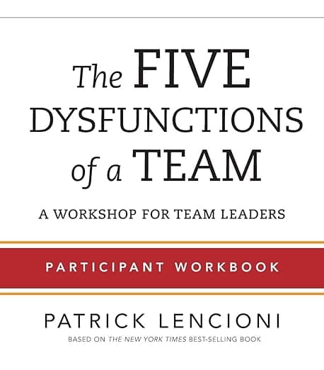 The Five Dysfunctions of a Team: Participant Workbook for Team Leaders - Pfeiffer