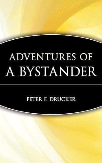 Adventures of a Bystander - Peter F. Drucker