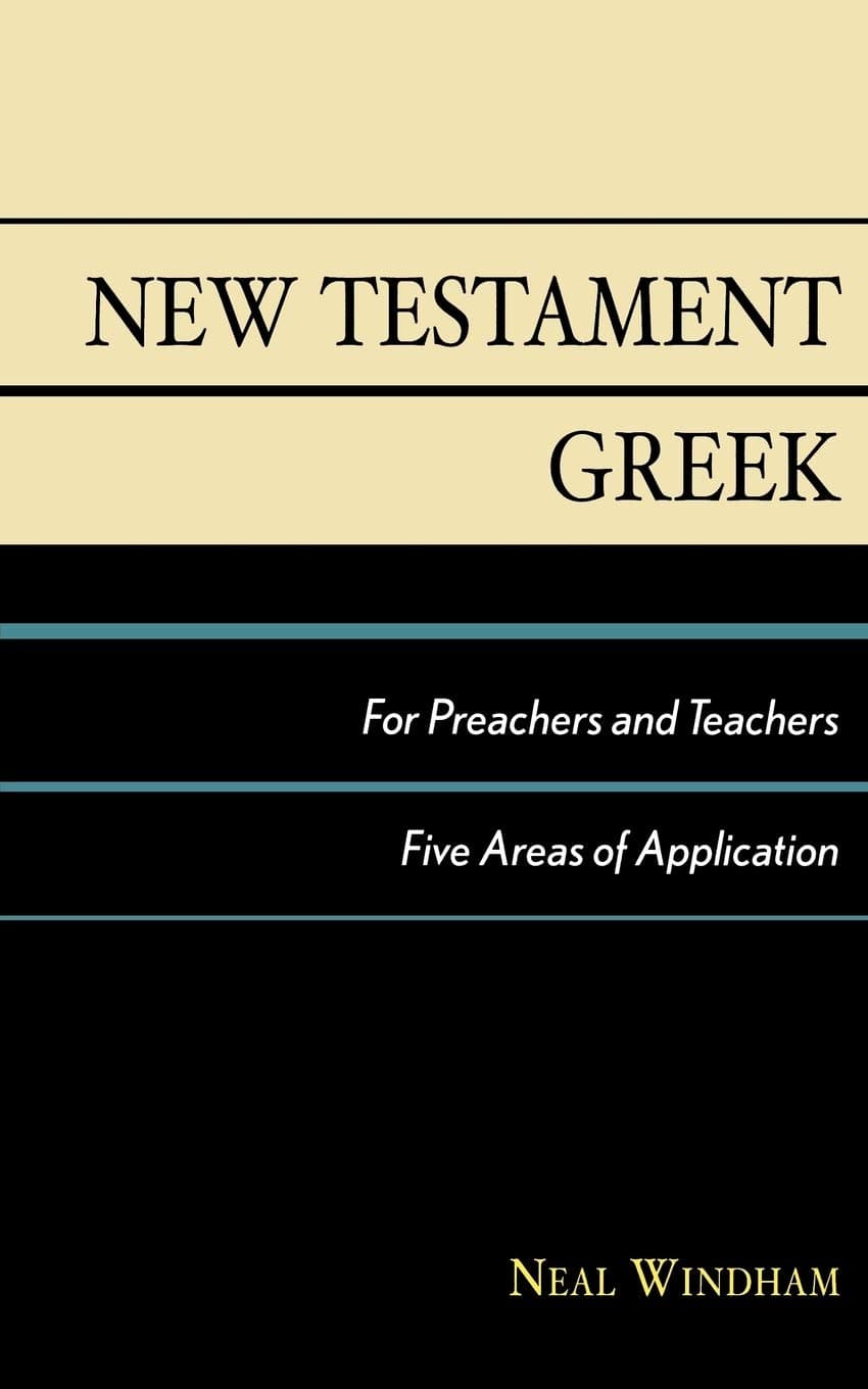 New Testament Greek for Preachers and Teachers - University Press Of America