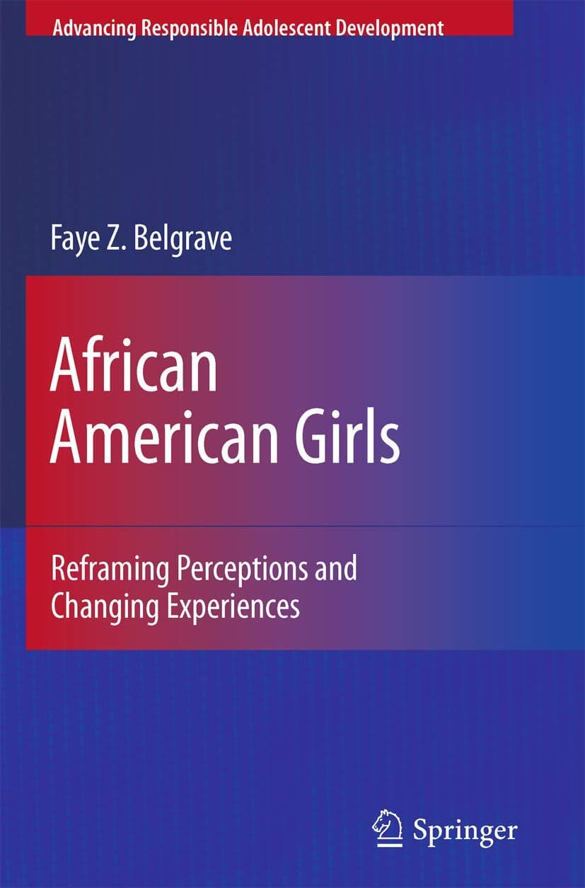 African American Girls: Reframing Perceptions and Changing Experiences (Advancing Responsible Adolescent Development)