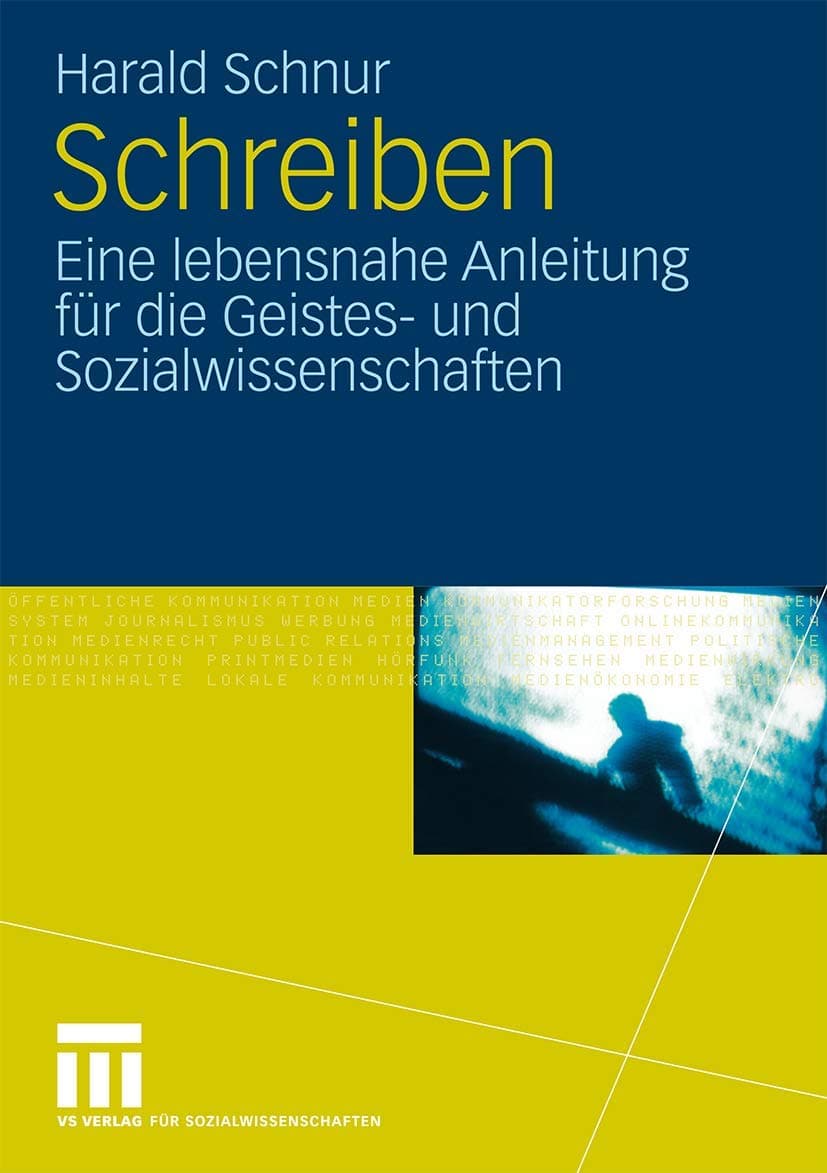 Schreiben: Eine lebensnahe Anleitung für die Geistes- und Sozialwissenschaften (German Edition) - VS Verlag für Sozialwissenschaften