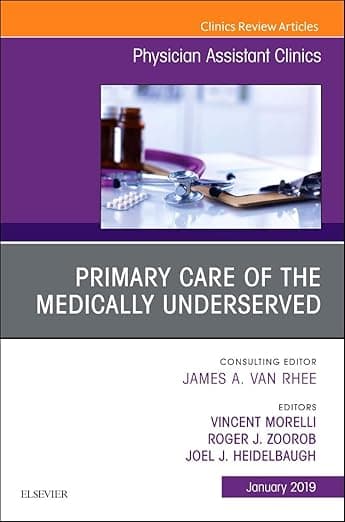 Primary Care of the Medically Underserved, An Issue of Physician Assistant Clinics (Volume 4-1) (The Clinics: Internal Medicine, Volume 4-1) - Joel J. Heidelbaugh MD