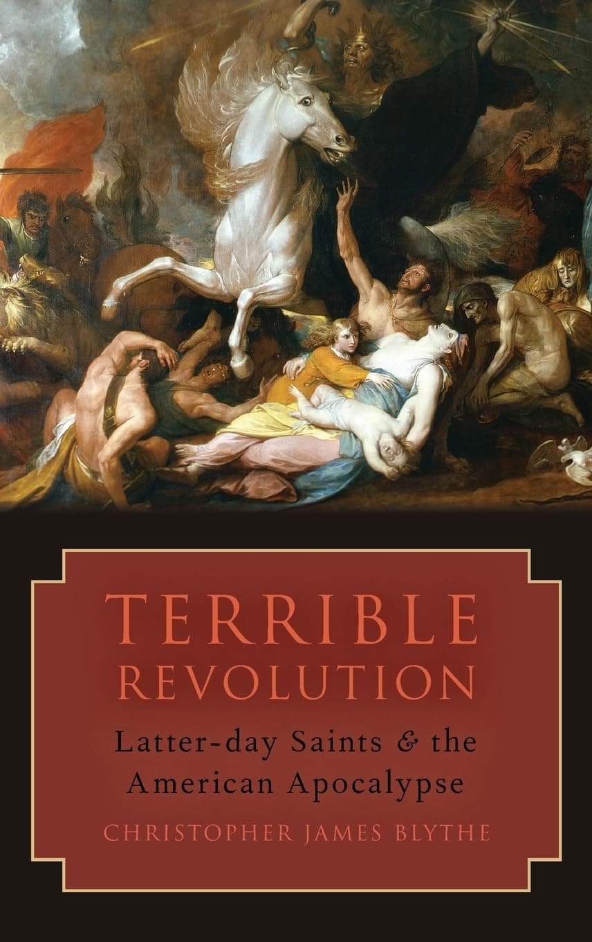 Terrible Revolution: Latter-day Saints and the American Apocalypse - Christopher James Blythe