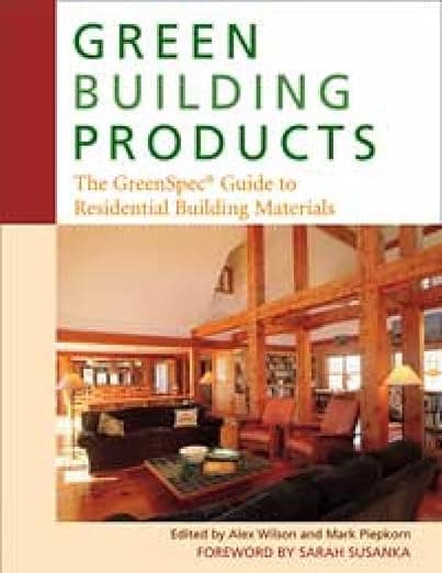 Green Building Products: The GreenSpec Guide to Residential Building Materials - New Society Publishers
