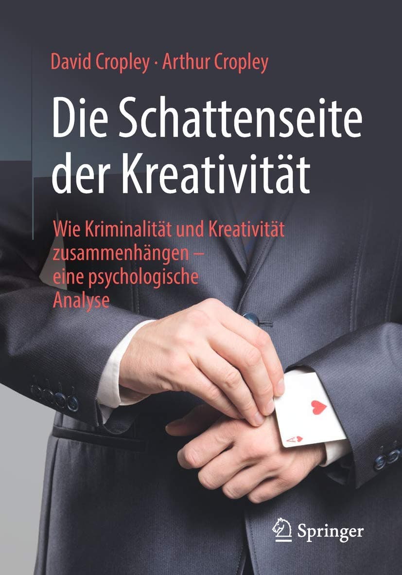 Die Schattenseite der Kreativität: Wie Kriminalität und Kreativität zusammenhängen – eine psychologische Analyse (German Edition) - David Cropley