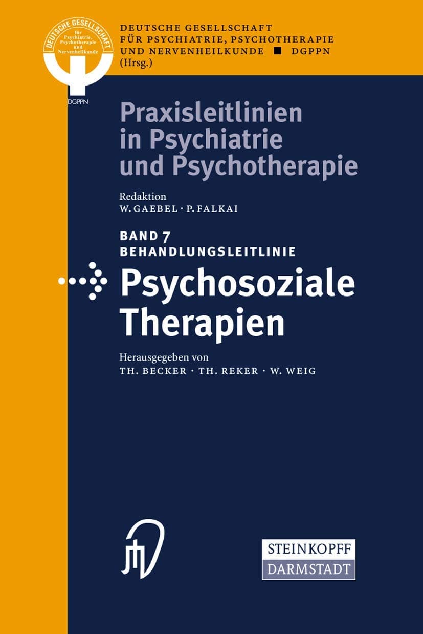 Behandlungsleitlinie Psychosoziale Therapien (Praxisleitlinien in Psychiatrie und Psychotherapie, 7) (German Edition) - T. Becker