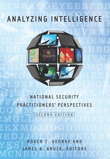 Analyzing Intelligence: National Security Practitioners' Perspectives - John Stewart