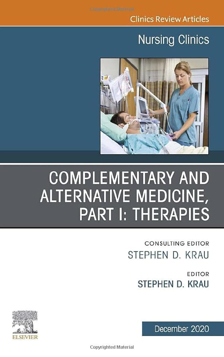 Complementary and Alternative Medicine, Part I: Therapies, An Issue of Nursing Clinics (Volume 55-4) (The Clinics: Nursing, Volume 55-4) - Stephen D. Krau PhD  RN  CNE