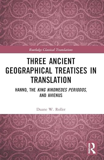 Three Ancient Geographical Treatises in Translation (Routledge Classical Translations) - Duane W. Roller