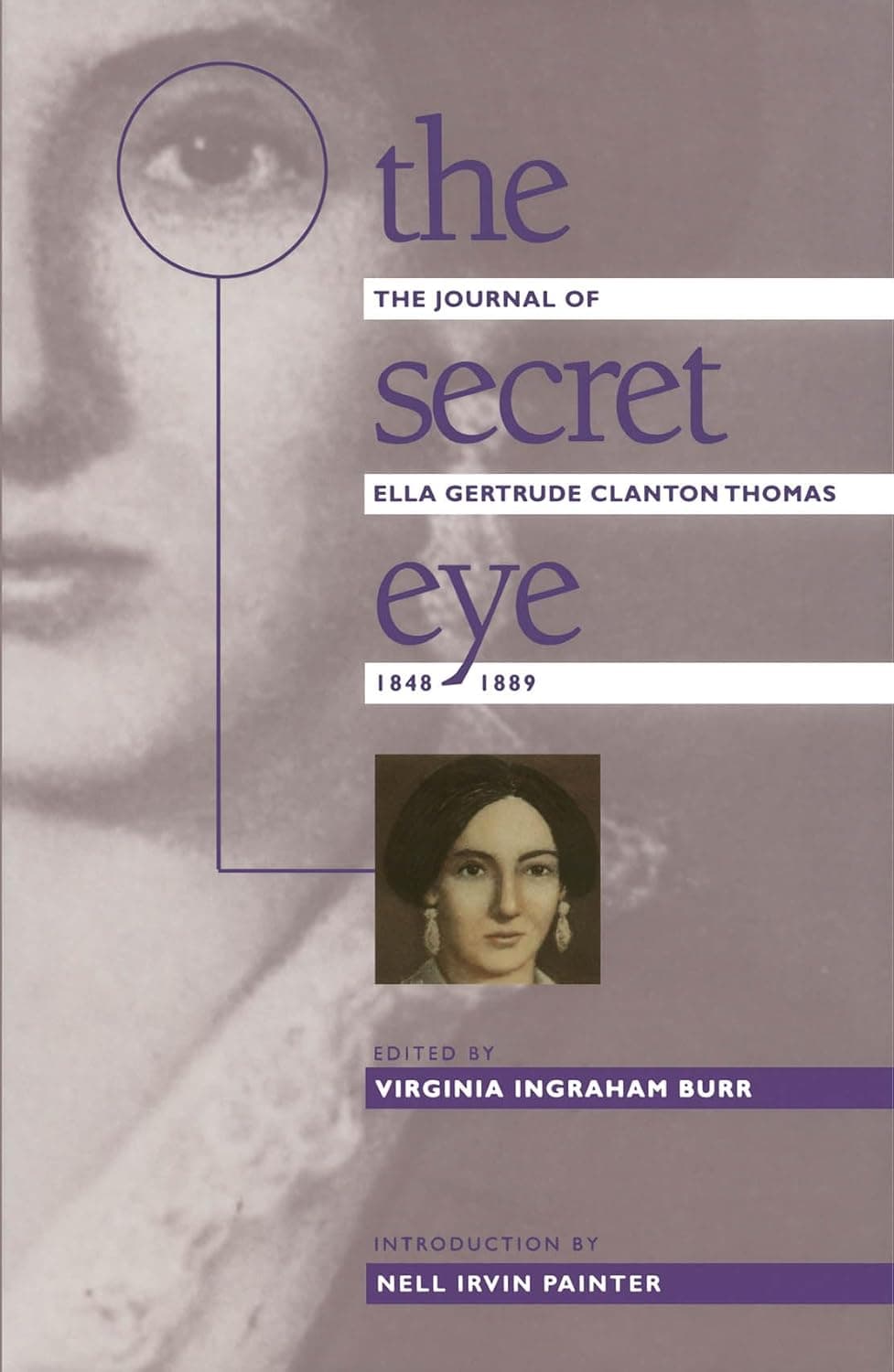 The Secret Eye: The Journal of Ella Gertrude Clanton Thomas, 1848-1889 (Gender and American Culture) - The University of North Carolina Press