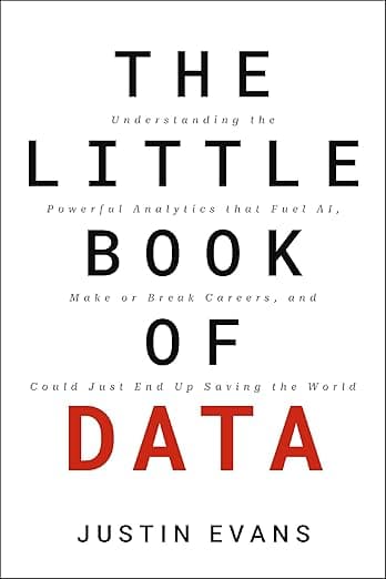 The Little Book of Data: Understanding the Powerful Analytics that Fuel AI, Make or Break Careers, and Could Just End Up Saving the World - HarperCollins Leadership