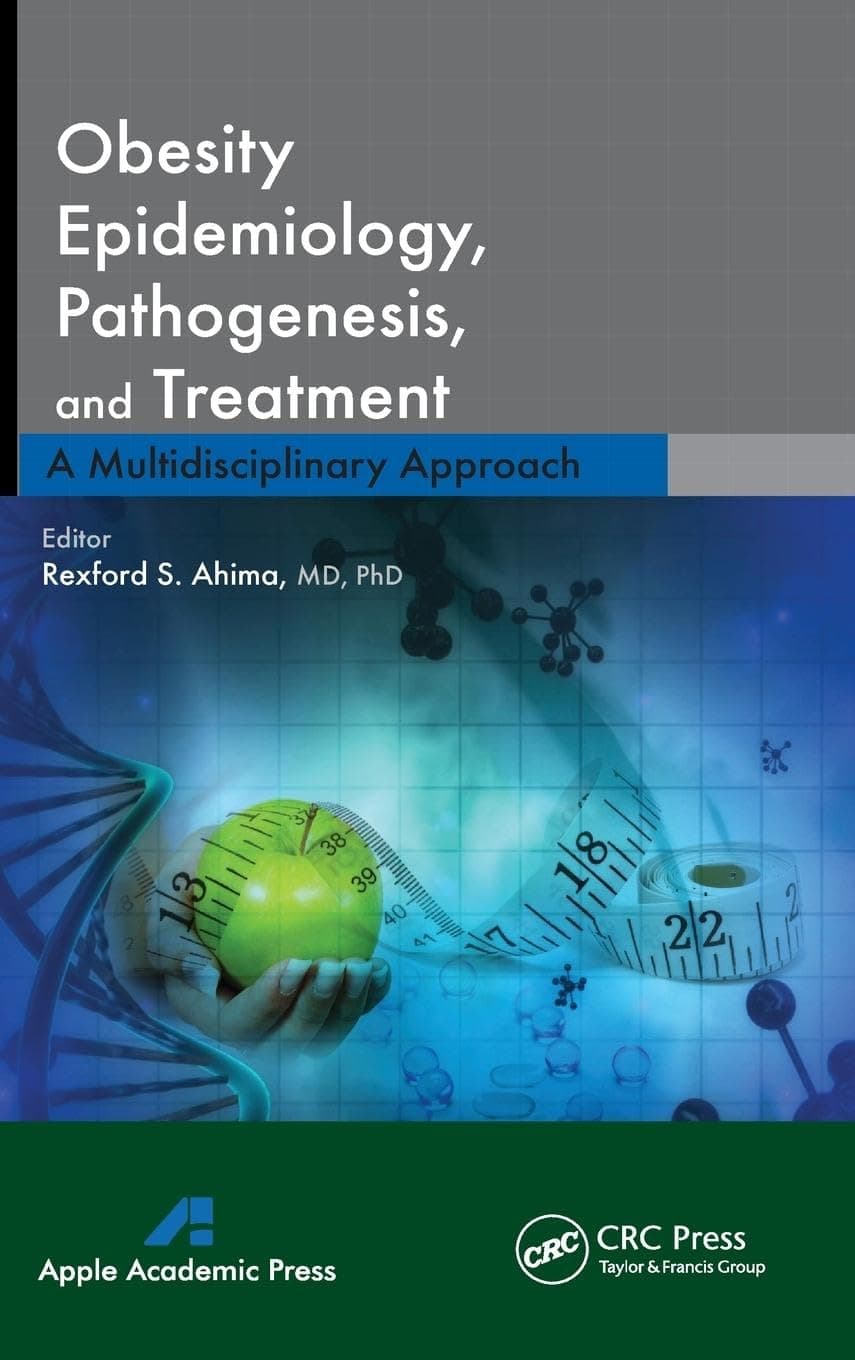 Obesity Epidemiology, Pathogenesis, and Treatment: A Multidisciplinary Approach - Apple Academic Press