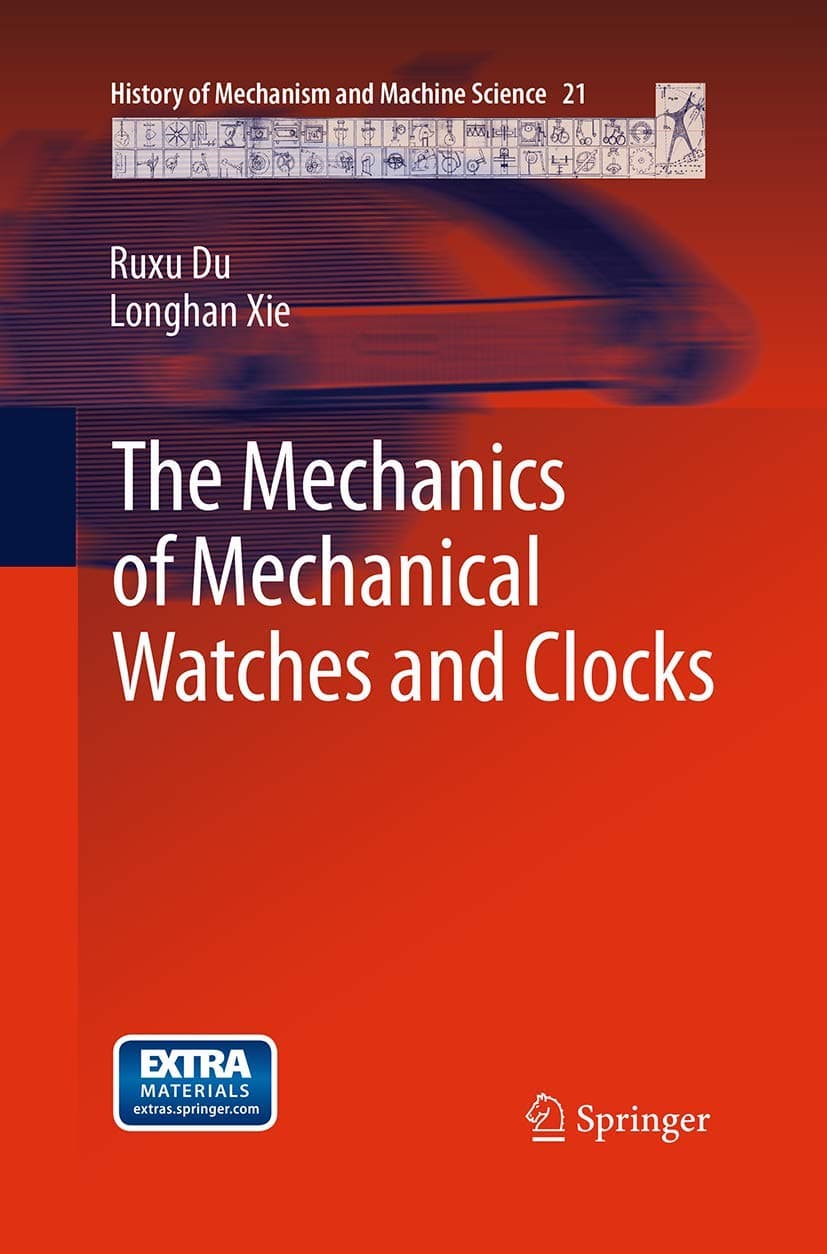 The Mechanics of Mechanical Watches and Clocks (History of Mechanism and Machine Science, 21)