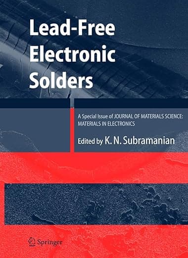 Lead-Free Electronic Solders: A Special Issue of the Journal of Materials Science: Materials in Electronics - KV Subramanian
