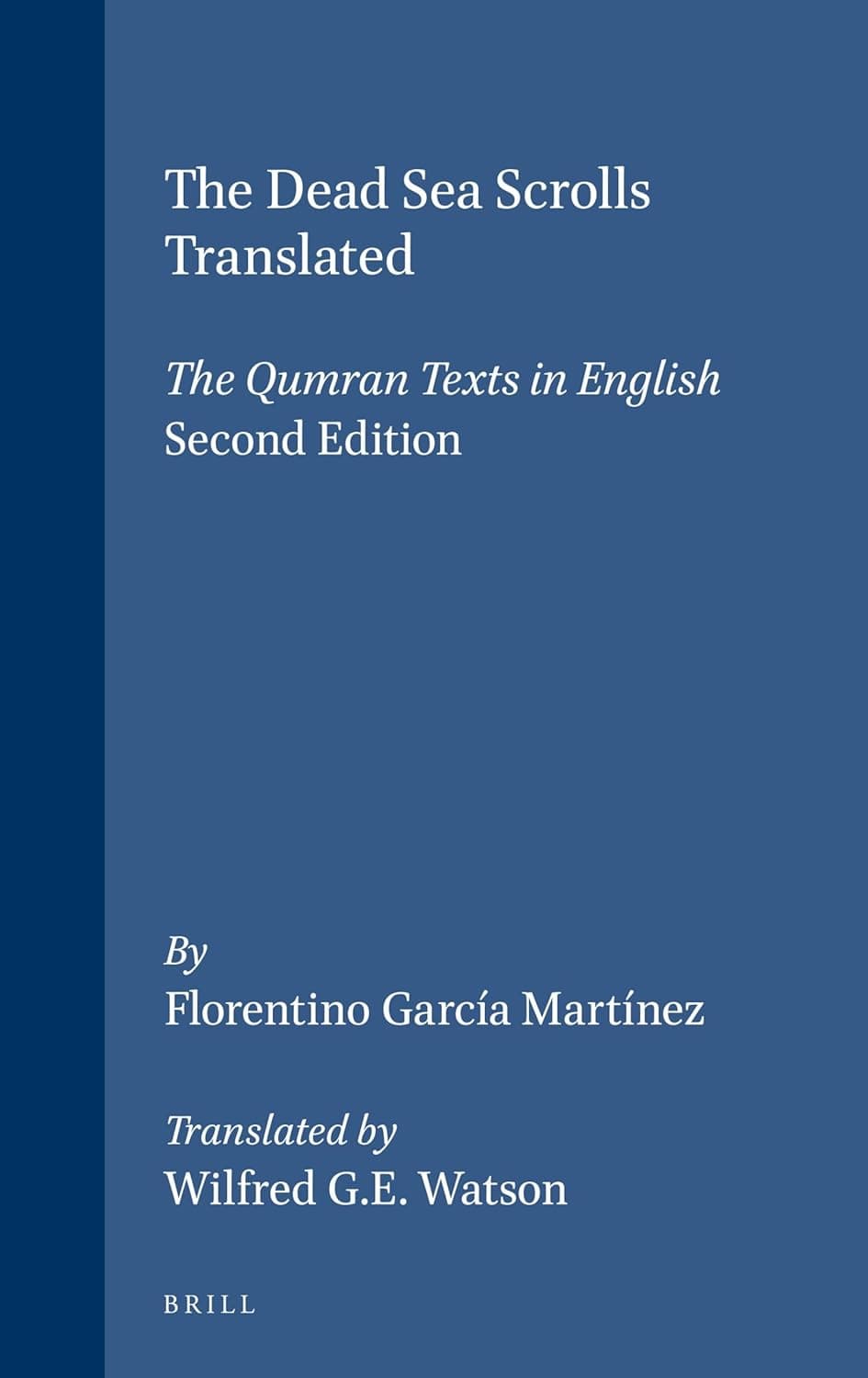 The Dead Sea Scrolls Translated: The Qumran Texts in English (Second Edition) - Wilfred G. E. Watson