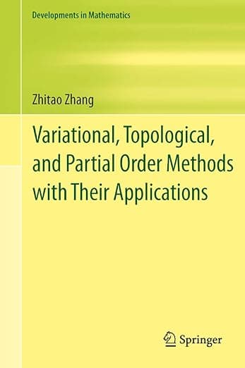 Variational, Topological, and Partial Order Methods with Their Applications - Zhitao Zhang