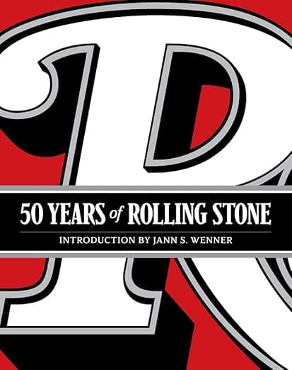 50 Years of Rolling Stone: The Music, Politics and People that Shaped Our Culture - Rolling Rolling Stone