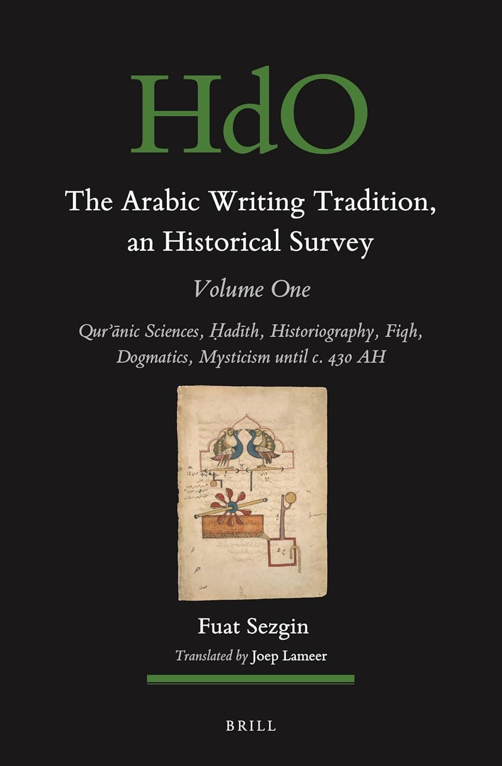 The Arabic Writing Tradition, an Historical Survey, Volume 1: Qurʾānic Sciences, Ḥadīth, Historiography, Fiqh, Dogmatics, Mysticism until c. 430 AH - Joep Lameer