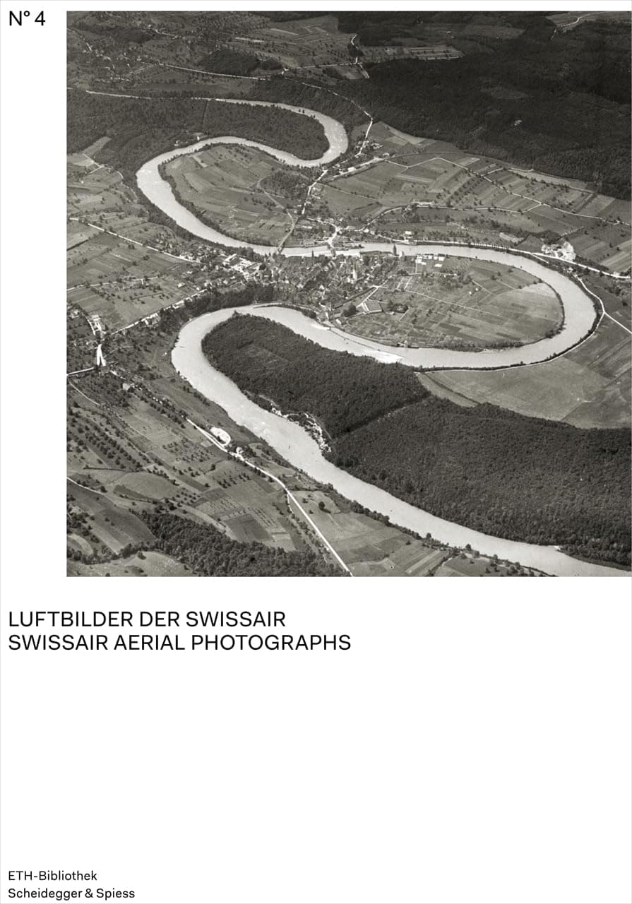 Swissair Aerial Photographs (Pictorial Worlds: Photographs from the Image Archive, ETH-Bibliothek)