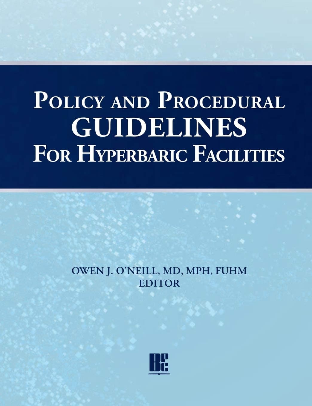 Policy and Procedural Guidelines for Hyperbaric Facilities - Best Publishing Company