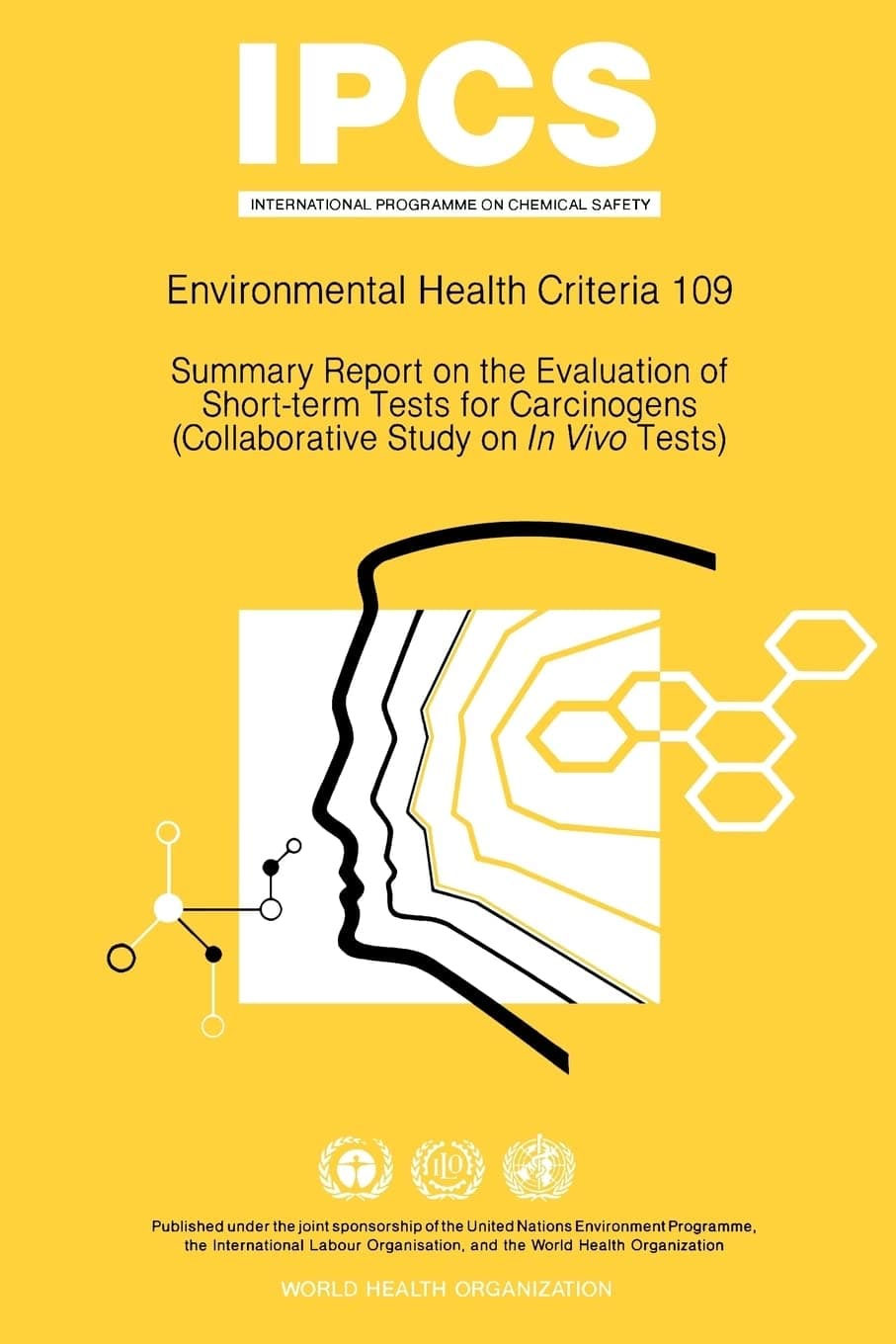 Summary Report on the Evaluation of Short-term Tests for Carcinogens (Environmental Health Criteria, 109) - World Health Organization