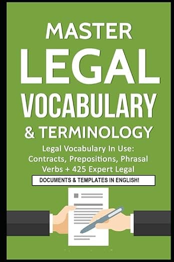 Master Legal Vocabulary & Terminology- Legal Vocabulary In Use: Contracts, Prepositions, Phrasal Verbs + 425 Expert Legal Documents & Templates in ... Legal Writing, Vocabulary & Terminology) - IDM