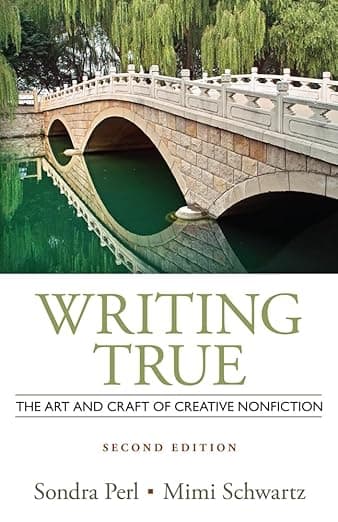 Writing True: The Art and Craft of Creative Nonfiction - Sondra Perl