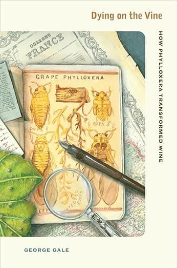 Dying on the Vine: How Phylloxera Transformed Wine - University of California Press