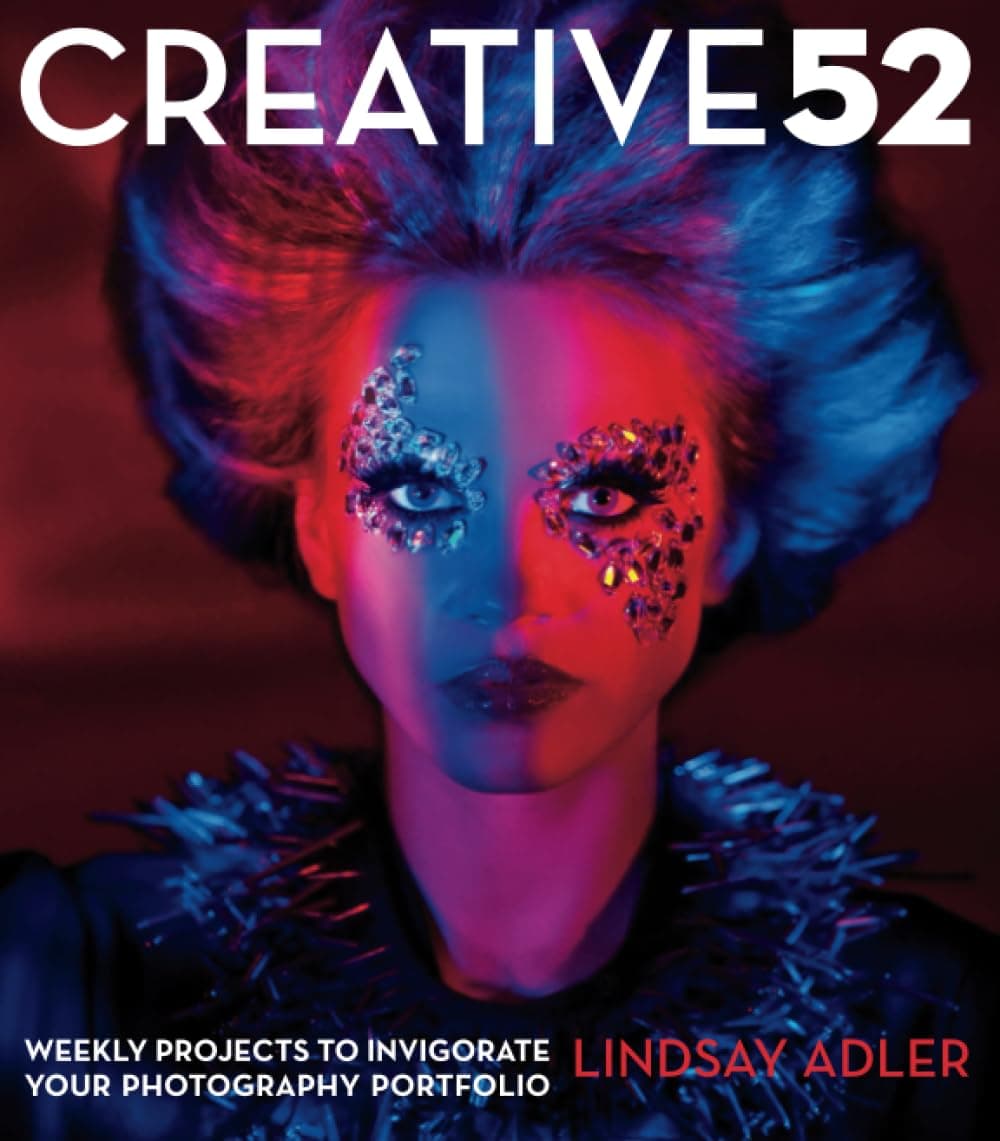 Creative 52: Weekly Projects to Invigorate Your Photography Portfolio - Peachpit Press